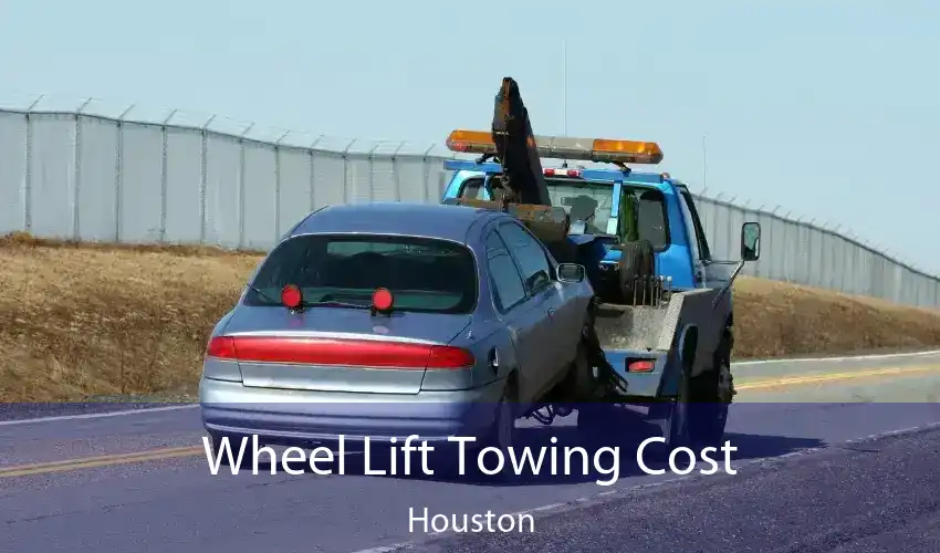 Wheel Lift Towing Cost Houston