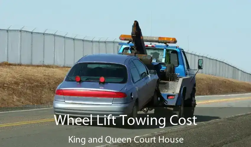 Wheel Lift Towing Cost King and Queen Court House