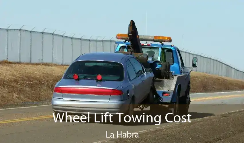 Wheel Lift Towing Cost La Habra