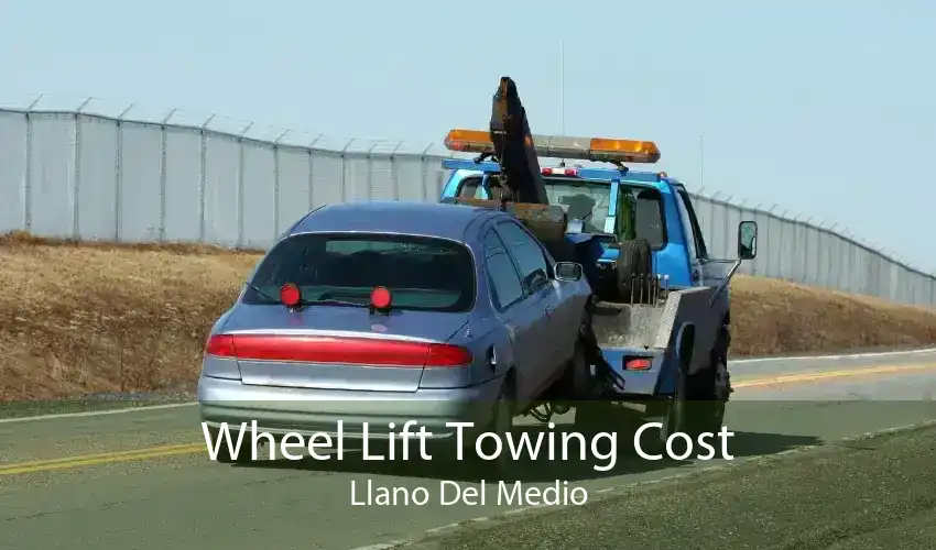 Wheel Lift Towing Cost Llano Del Medio