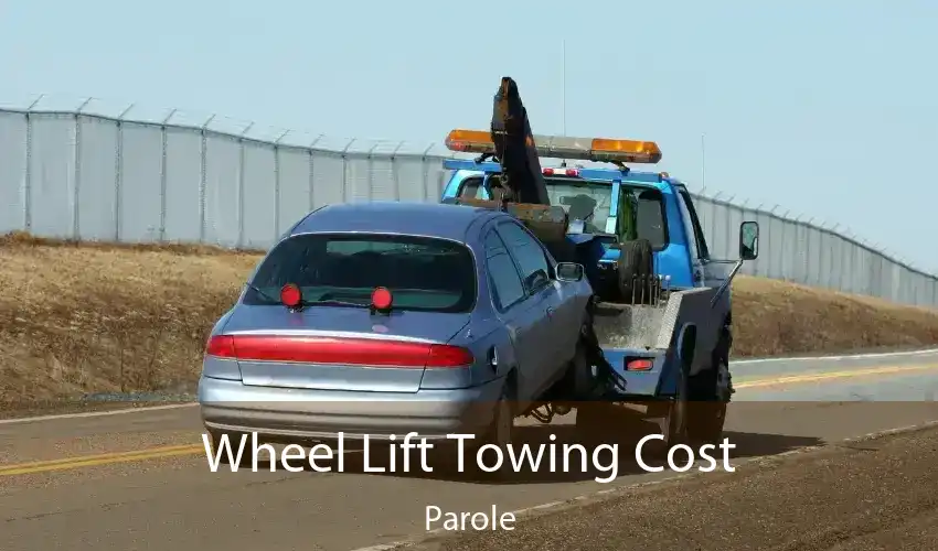 Wheel Lift Towing Cost Parole