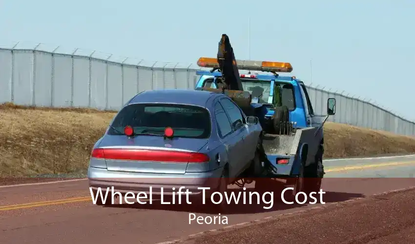 Wheel Lift Towing Cost Peoria