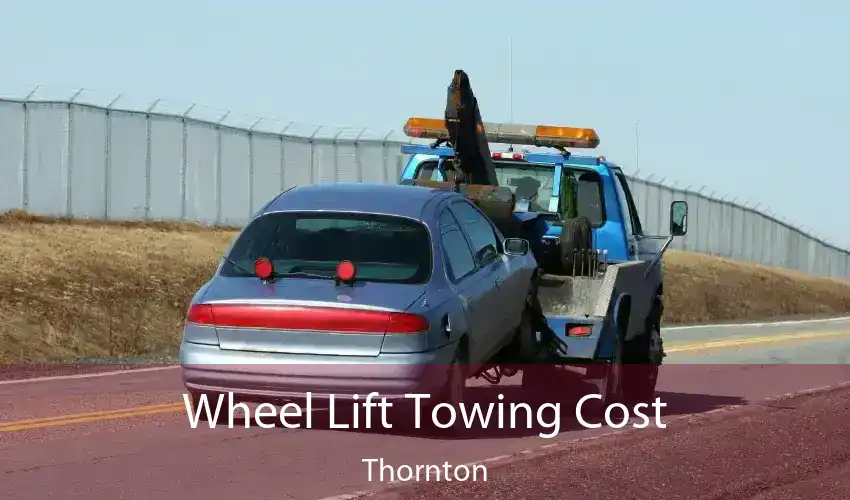 Wheel Lift Towing Cost Thornton