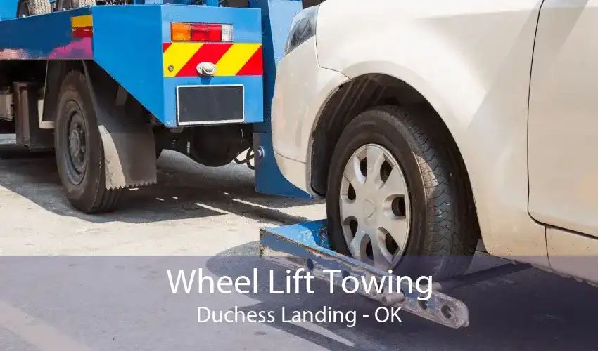 Wheel Lift Towing Duchess Landing - OK