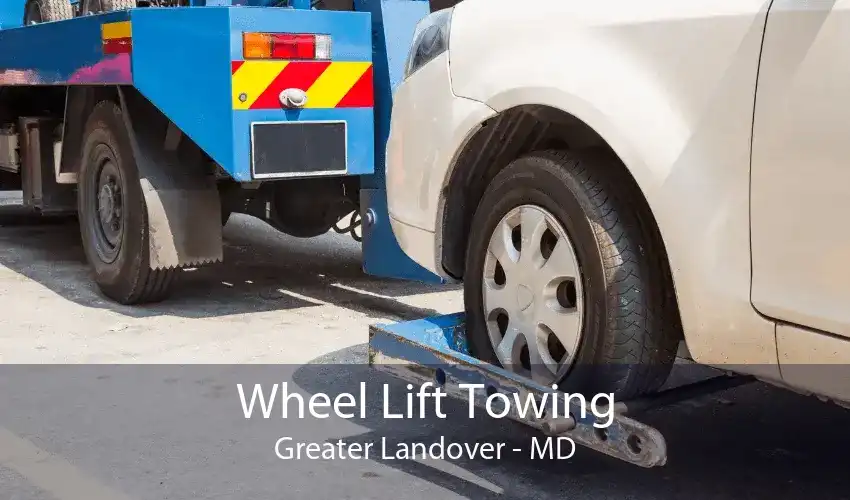 Wheel Lift Towing Greater Landover - MD