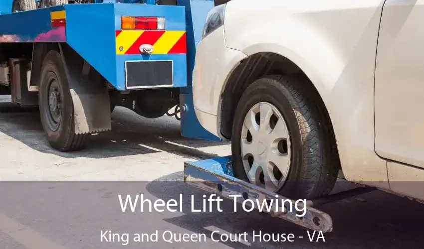 Wheel Lift Towing King and Queen Court House - VA