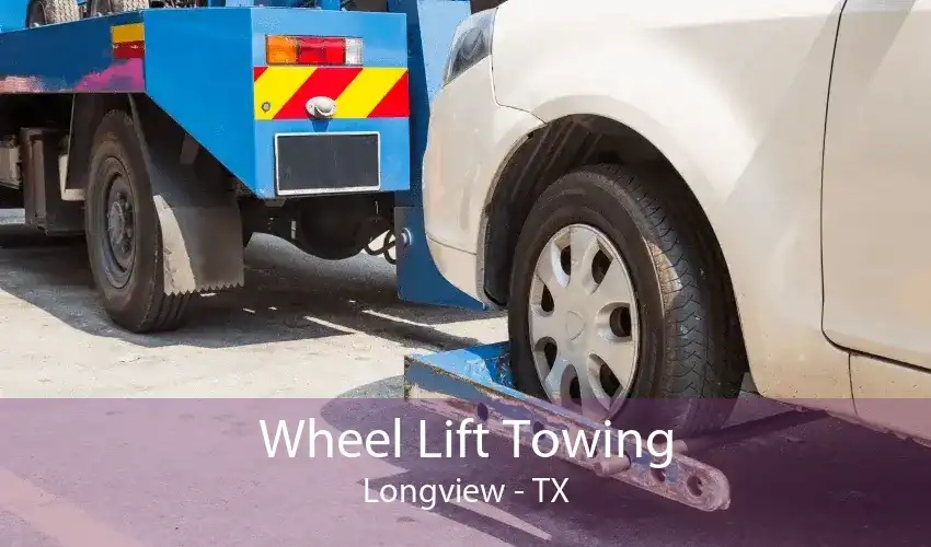 Wheel Lift Towing Longview - TX