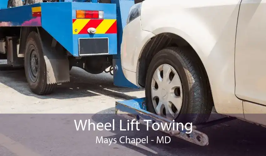 Wheel Lift Towing Mays Chapel - MD