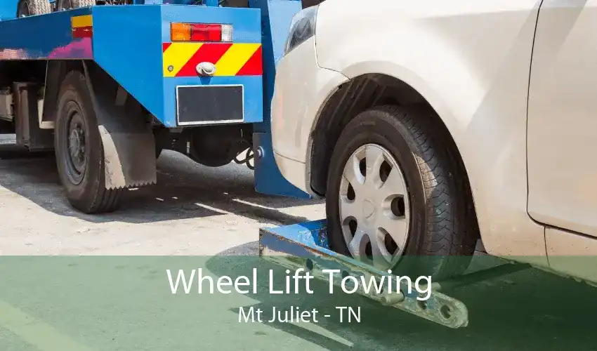Wheel Lift Towing Mt Juliet - TN