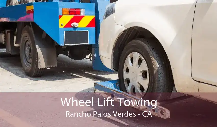 Wheel Lift Towing Rancho Palos Verdes - CA