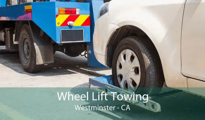 Wheel Lift Towing Westminster - CA
