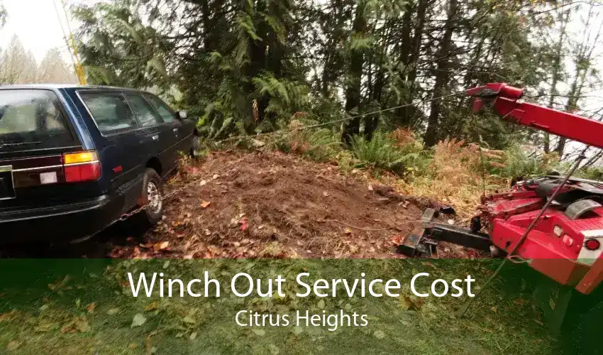 Winch Out Service Cost Citrus Heights