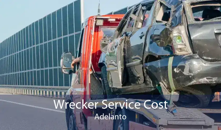 Wrecker Service Cost Adelanto