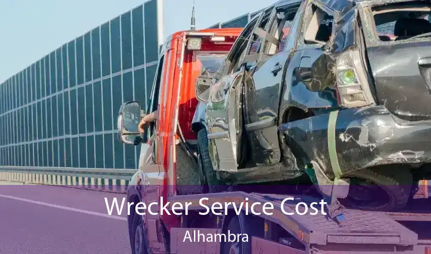 Wrecker Service Cost Alhambra