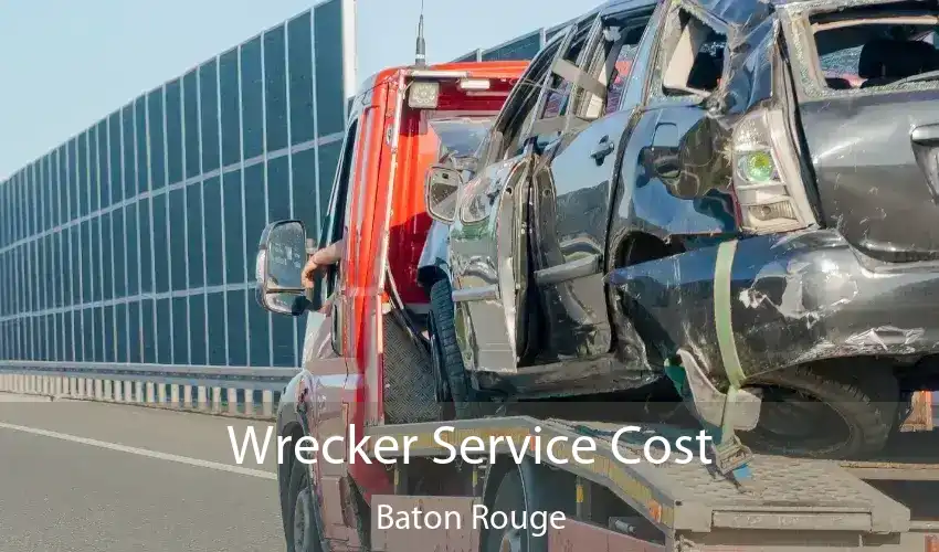 Wrecker Service Cost Baton Rouge