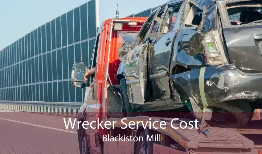 Wrecker Service Cost Blackiston Mill