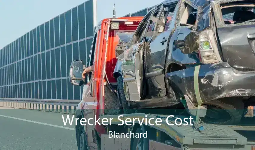 Wrecker Service Cost Blanchard