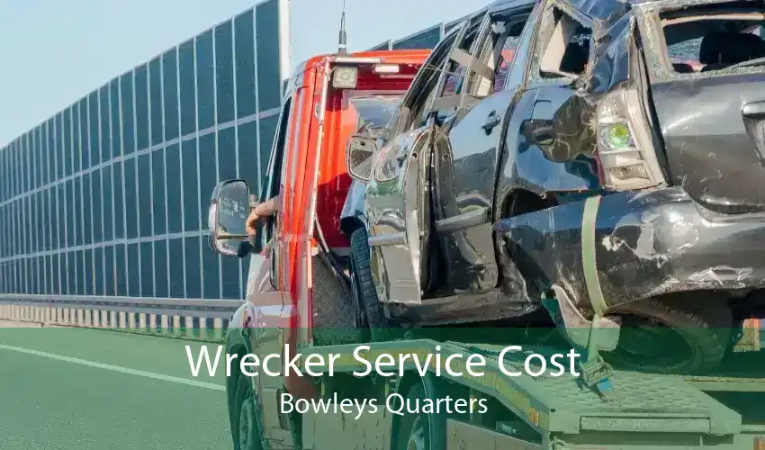Wrecker Service Cost Bowleys Quarters