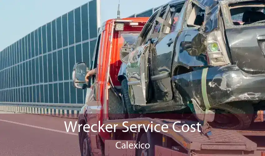 Wrecker Service Cost Calexico