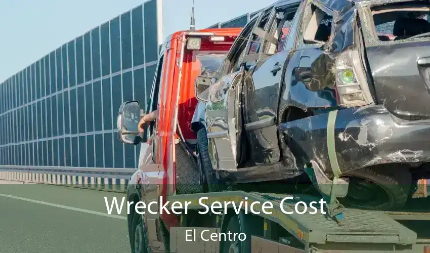 Wrecker Service Cost El Centro