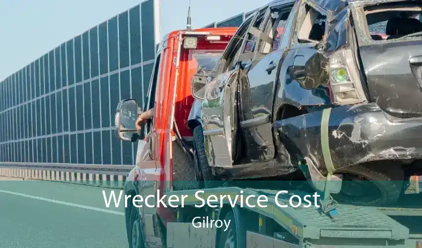 Wrecker Service Cost Gilroy