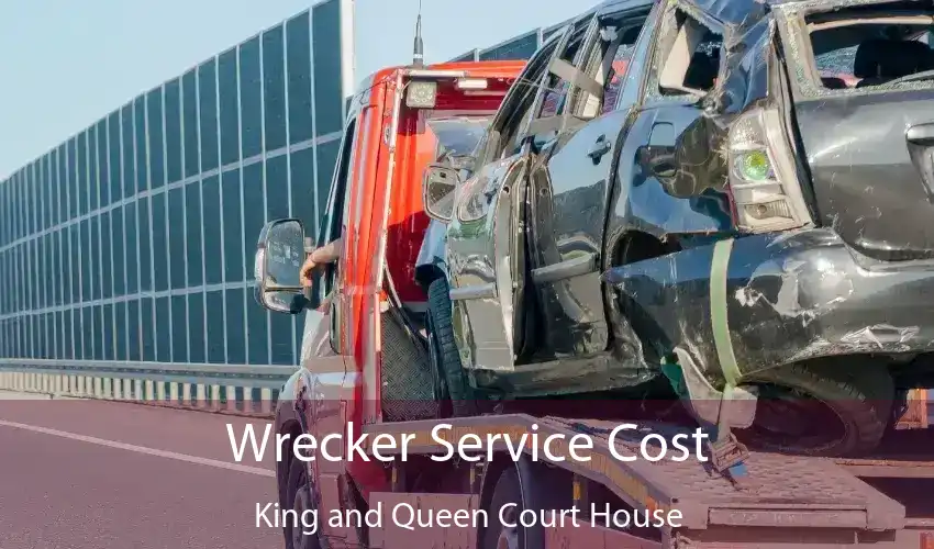 Wrecker Service Cost King and Queen Court House