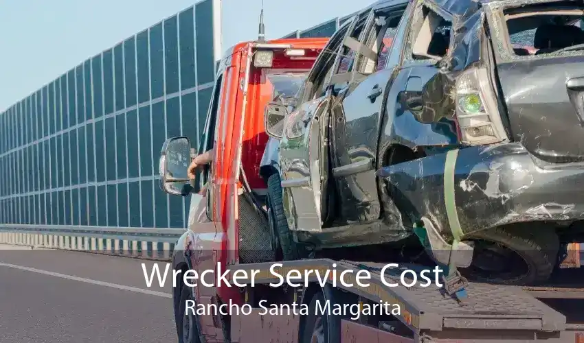 Wrecker Service Cost Rancho Santa Margarita